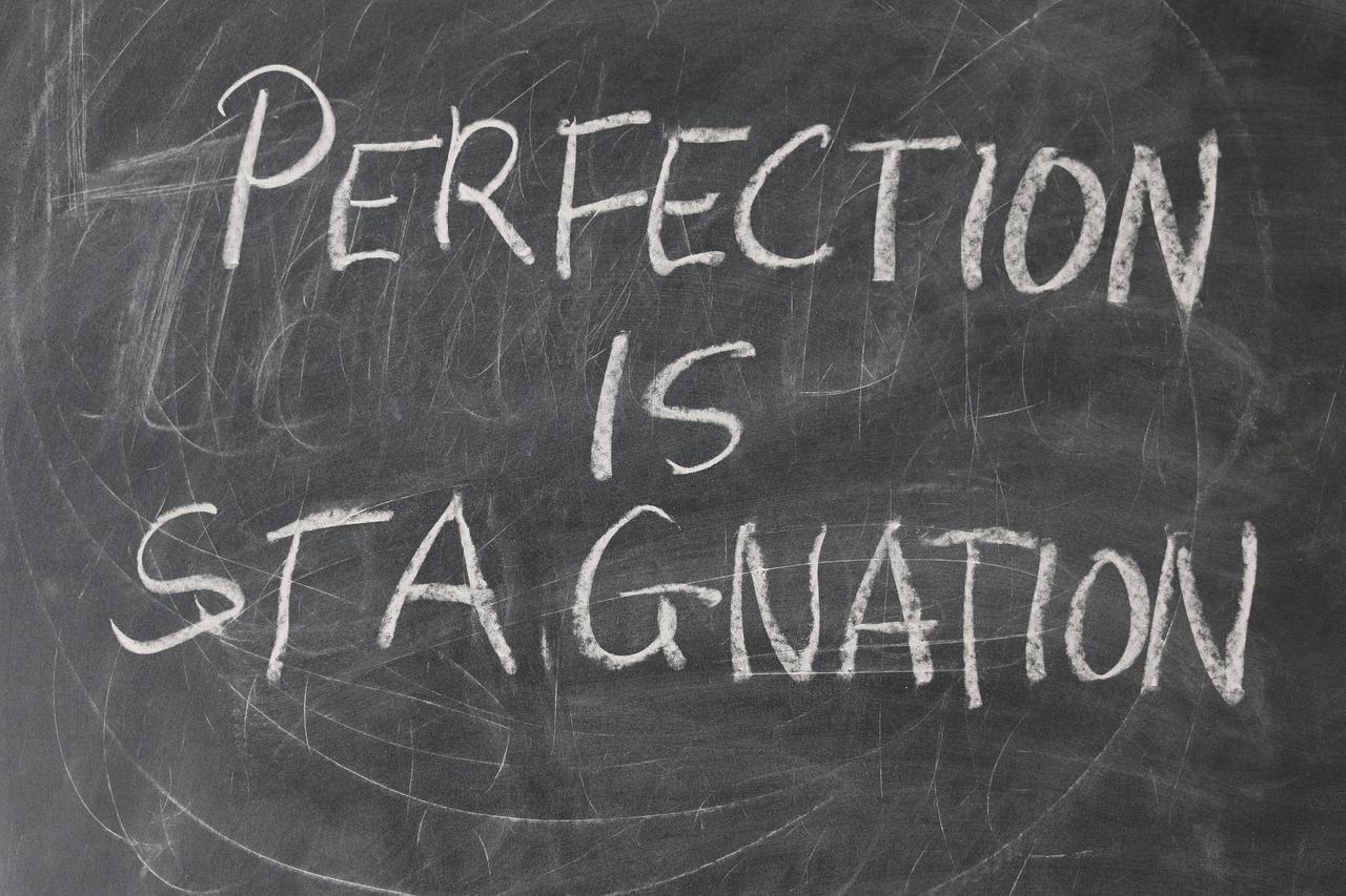 Perfektionismus führt zu Stillstand